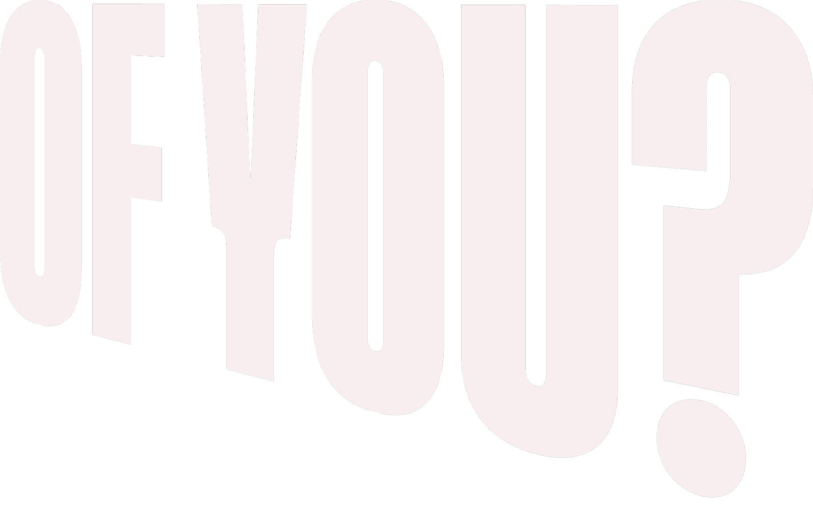of you?